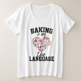 Bakken is mijn liefdestaal - Funny Baker Grote Maat T-shirt