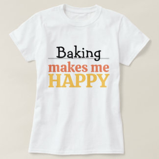 Bakken Maakt Me Gelukkig Citaat Levendige Moderne  T-shirt
