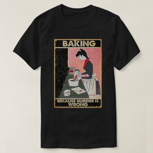 bakken omdat moord een verkeerde premie is t-shirt (Design voorkant)