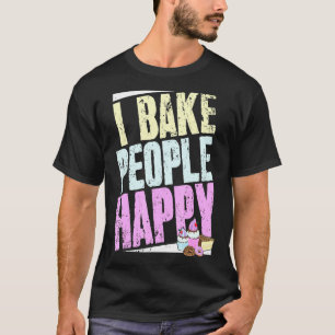 Bakker Gezegde en banketbakker Ik bak mensen blij T-shirt