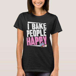 Bakker Gezegde en banketbakker Ik bak mensen blij T-shirt