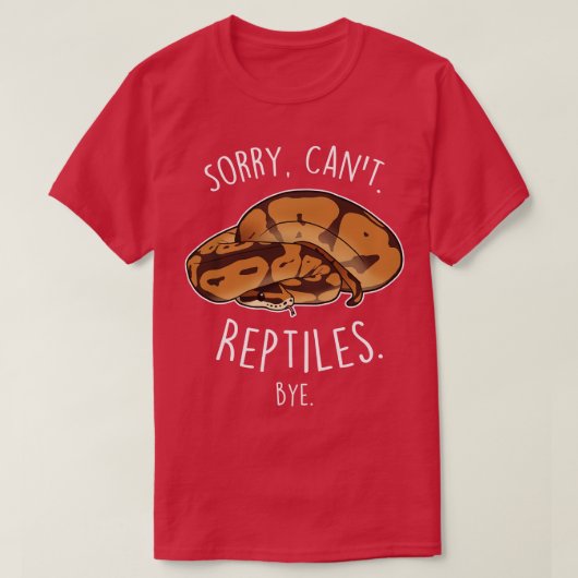 Bal Python Sorry Cant Reptiles Bye T-shirt (Design voorkant)