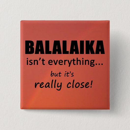 Balalaika is niet alles vierkante button 5,1 cm (Voorkant)
