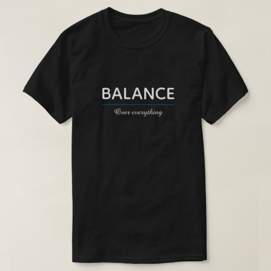 Balance Over Everything – Minimal White Typography T-shirt (Design voorkant)