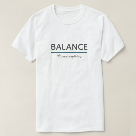 Balance Over Everything – Minimal White Typography T-shirt (Design voorkant)
