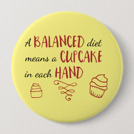 Balanced Diet is een Cupcake Elke hand Ronde Button 4,0 Cm