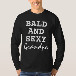 Bald and Sexy Funny Grandpa Quote Typografie T-shirt