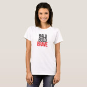 bald bold BRAVE T-shirt (Voorkant volledig)