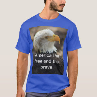 Bald Eagle  T-shirt  THE FREE AND THE BRAVE
