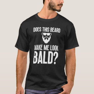 Bald Mannen Beard Man Hair Loss Balding Pap Baldne T-shirt