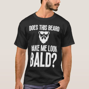 Bald Mannen Beard Man Hair Loss Balding Pap Baldne T-shirt