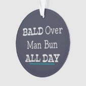 Bald over Man Bun, de hele dag Ornament (voorkant)