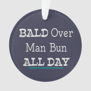 Bald over Man Bun, de hele dag Ornament