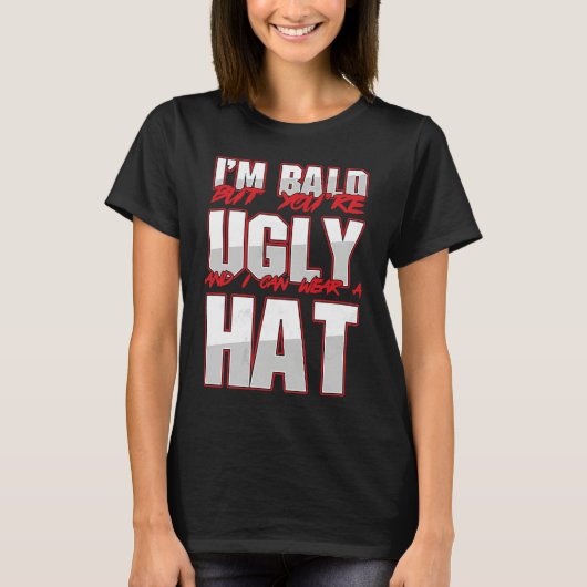 Bald Ugly Baldness Baldy Bald Head Bald Man Hairle T-shirt (Voorkant)