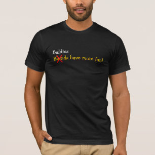 Baldies hebben meer plezier! t-shirt