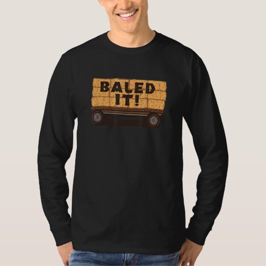 Baled It   Fall Hay Bale Nailed It Pun Haybale T-shirt (Voorkant)