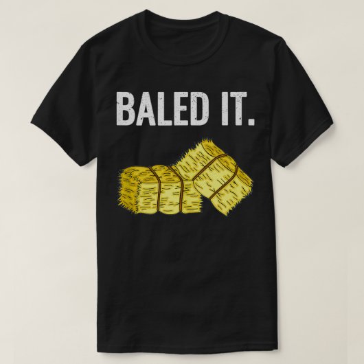 Baled It T-shirt (Design voorkant)