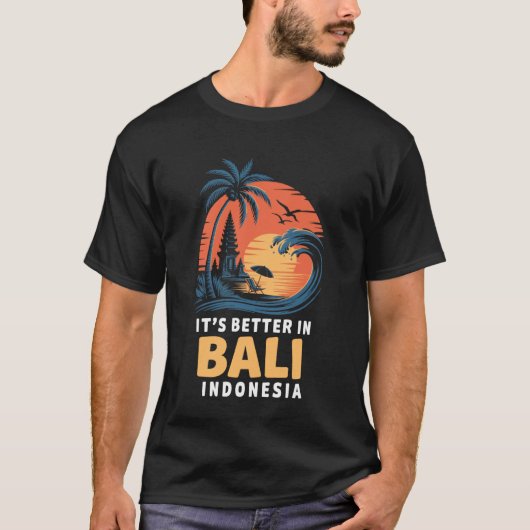 Balinese Temples Indonesian It's Better In Bali In T-shirt (Voorkant)