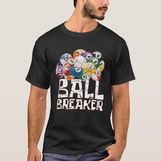 Ball Breaker Pool Player Or Athlete T-shirt (Voorkant)