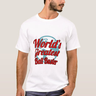 Ball Buster T-Shirt Gift/Cadeau, Funny Quote