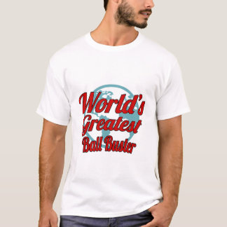 Ball Buster T-Shirt Gift/Cadeau, Funny Quote