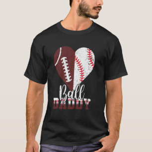Ball Daddy Hart Grappig Football Honkbal Moeders D T-shirt
