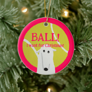 BALL! I want for Christmas! : Borzoi Keramisch Ornament