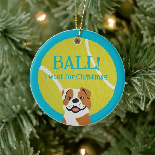 BALL! I want for Christmas! : Bulldog Keramisch Ornament (Boom)