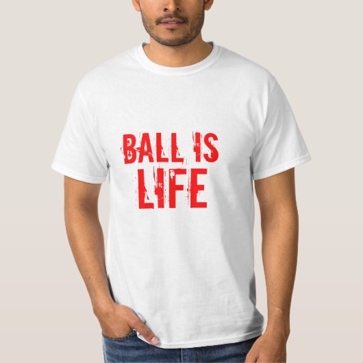 Ball is life t-shirt (Voorkant)