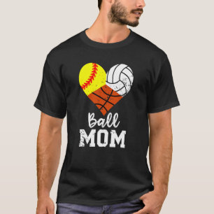Ball mama Softball Volleyball Basketball mama 1 T-shirt