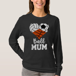 Ball Mum Heart Volleyball Soccer Basketball T-shirt