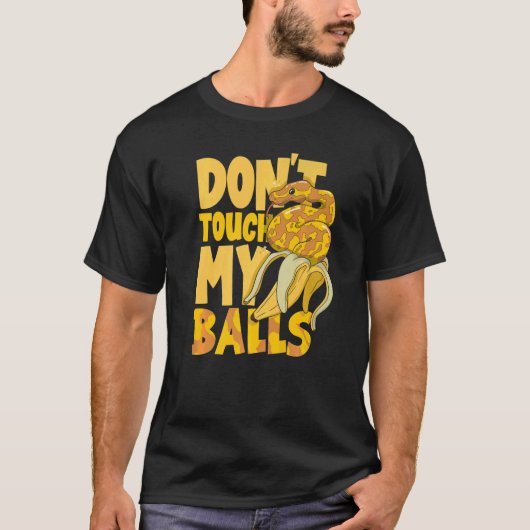 Ball Python Snake Herpetoloog Raak mijn Ba niet aa T-shirt (Voorkant)