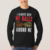 Ball Python Snake I Always Keep My Balls Around Me T-shirt (Voorkant)