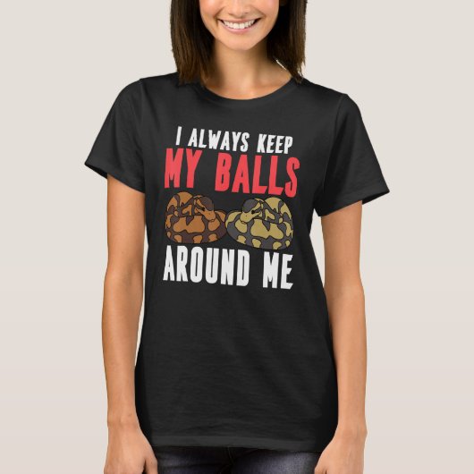 Ball Python Snake I Always Keep My Balls Around Me T-shirt (Voorkant)