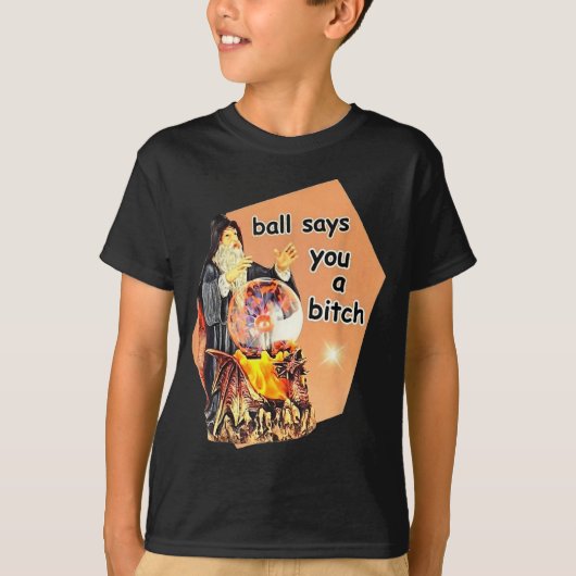 Ball Says You A Btch Meme  T-shirt (Voorkant)