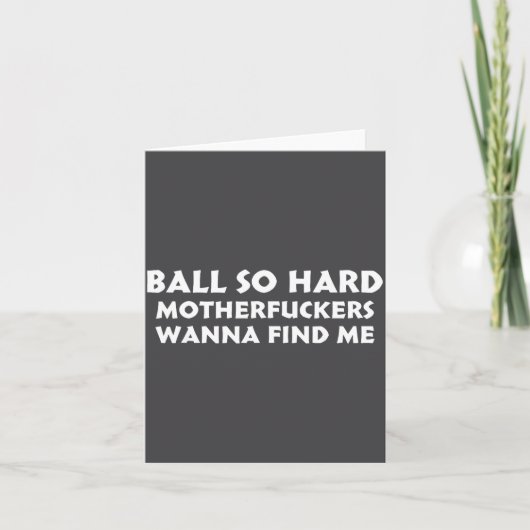 Ball So Hard Motherforers W Find Me Funny Quote  Kaart (Voorkant)