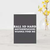 Ball So Hard Motherforers W Find Me Funny Quote  Kaart (Gele Bloem)