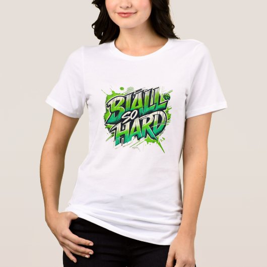 Ball so Hard - vrouwen t shirt (Voorkant)