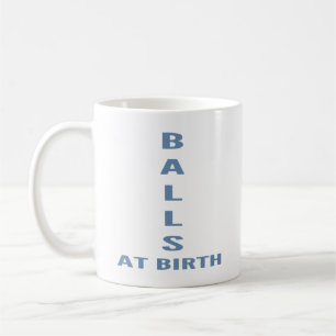 Ballen Bij De Geboorte" Grappige Sarcastische Koff Koffiemok