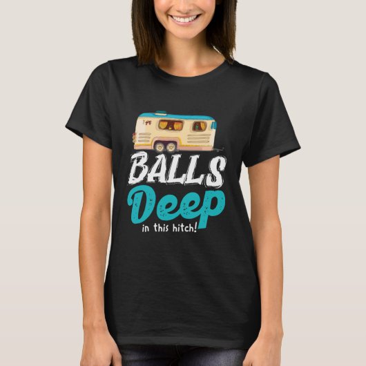 Ballen diep in deze hitch Camping T-shirt (Voorkant)