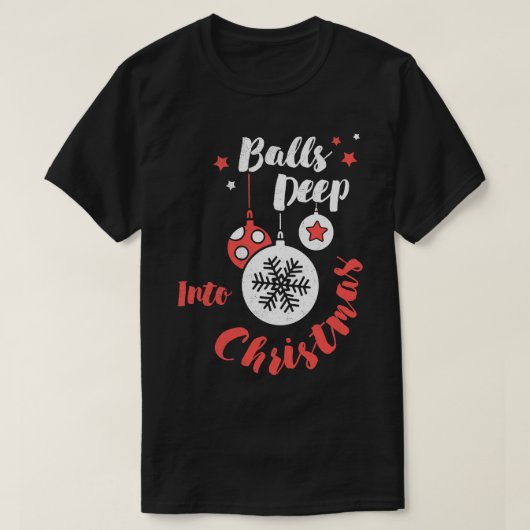 Ballen diep in Kerstmis Kerstmis Feest Grappig T-shirt (Design voorkant)