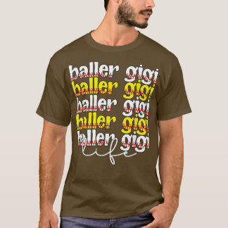 Baller Gigi Life Softball Baseball Gigi Grandma T-shirt