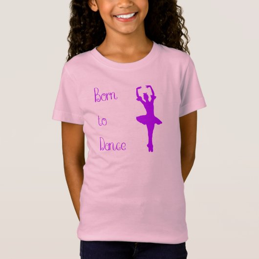 Ballerina Born to Dance Girl Ballet Dancer T-shirt (Voorkant)