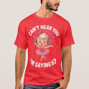 Ballerina Cappuccina 6 7 Si Seven 67 Meme Alpha Ge T-shirt