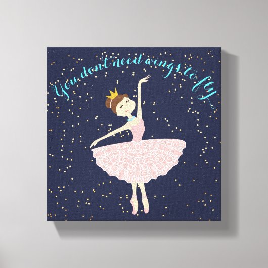 ballerina citeert dat je geen vleugels nodig hebt  canvas afdruk (Voorkant)