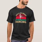 Ballerina Dancing Ballet Pose Jete Life Is All Abo T-shirt (Voorkant)