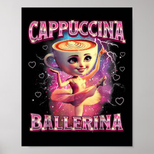 Ballerina Kapucijner Grappige Italiaanse Brainrot Poster