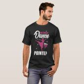 Ballerina Without Dance What's the Pointe Ballet D T-shirt (Voorkant volledig)