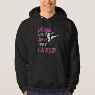 Ballet als een sport alleen maar harder balletdans hoodie
