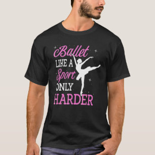 Ballet als sport alleen maar Harder Ballerina Clas T-shirt